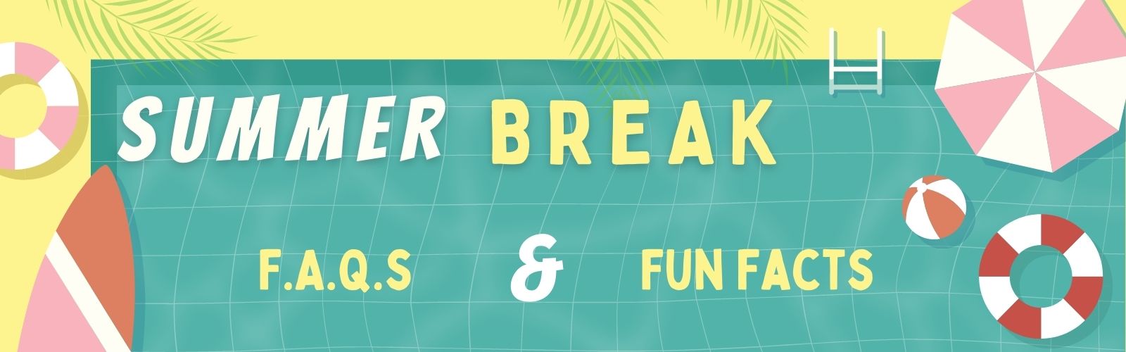 Summer Break F.A.Q.s and Fun Facts American Heritage Estates